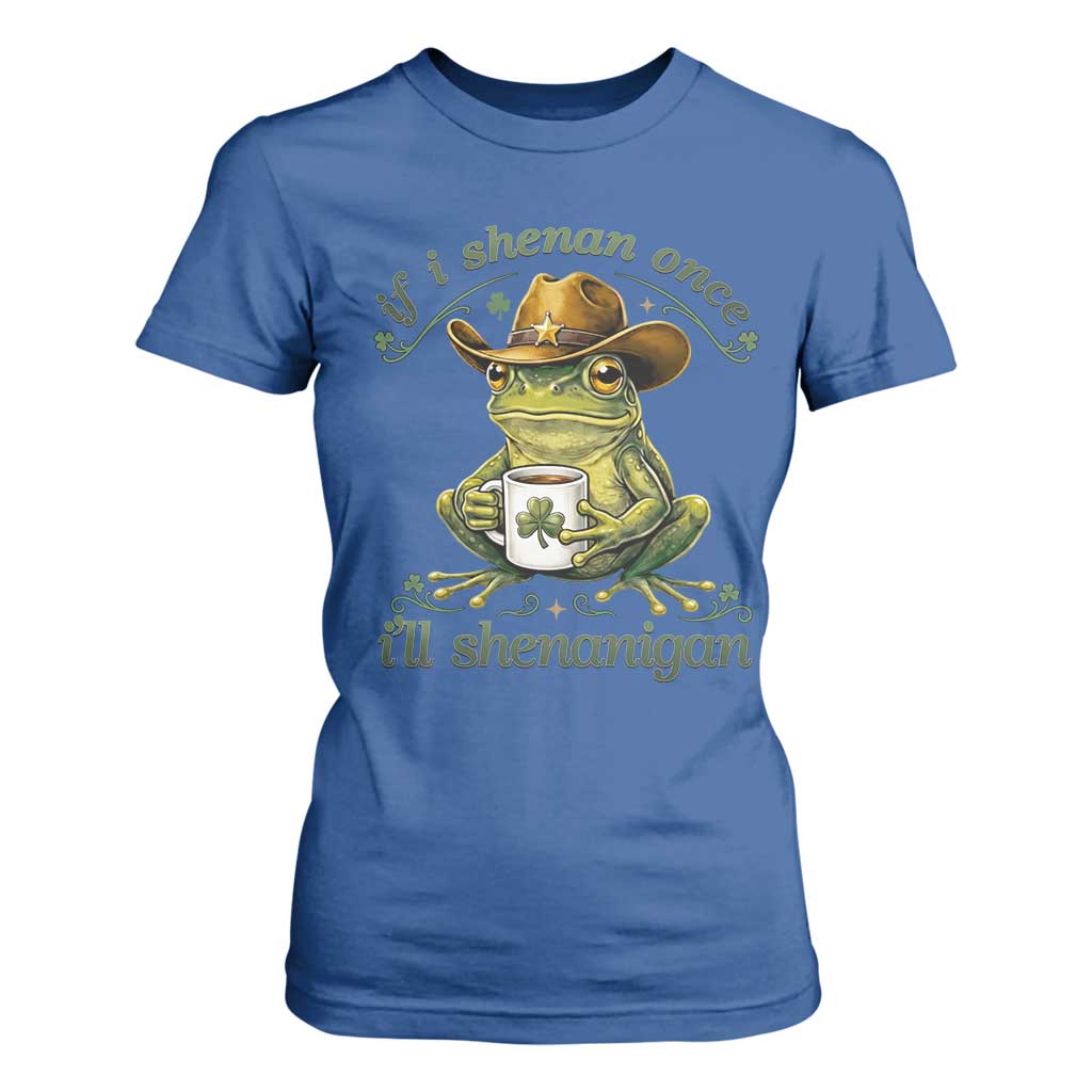 If I Shenan Once I Will Shenanigan Funny Frog Cowboy T Shirt For Women St Patricks Day Shenanigans Humor TS02 Royal Blue Print Your Wear