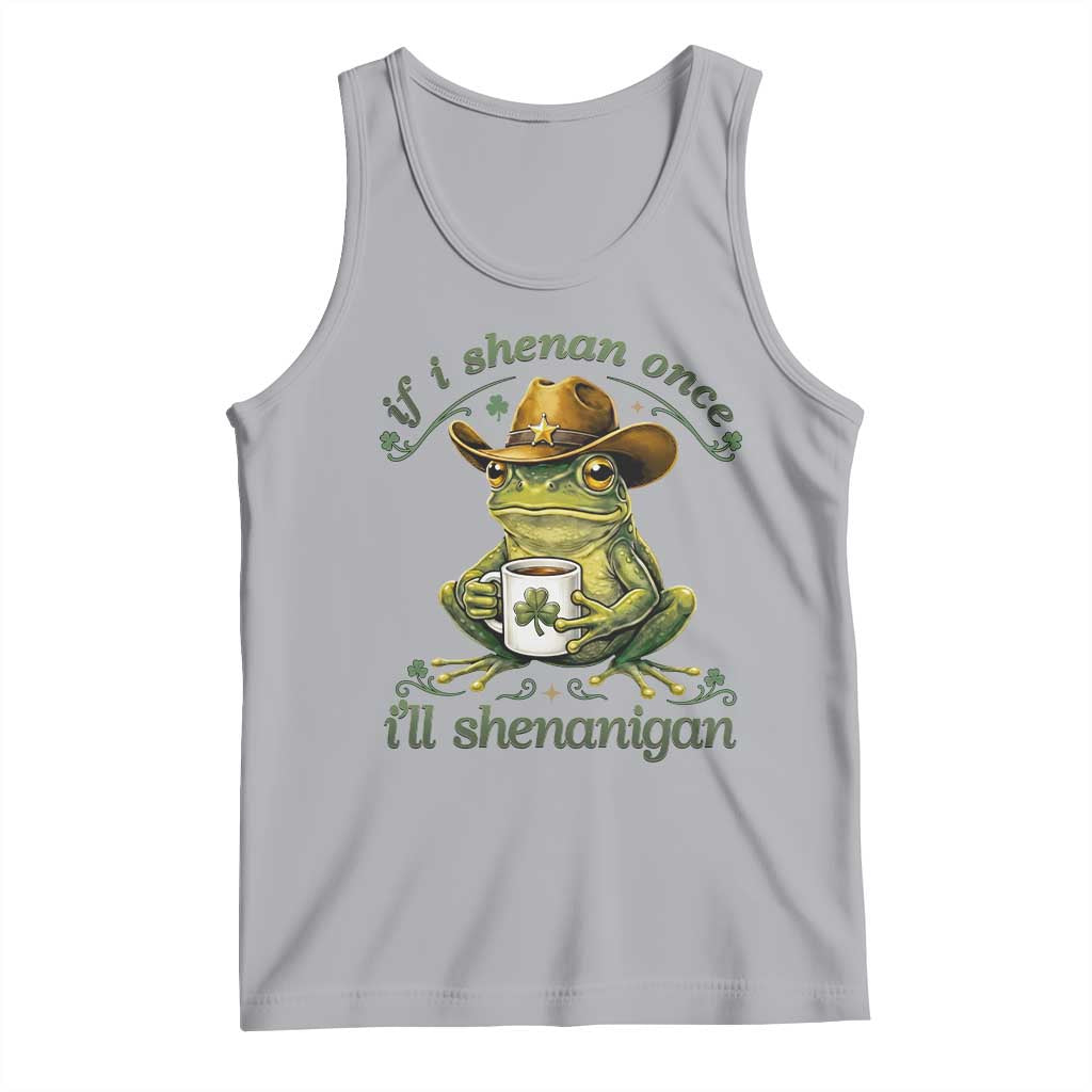 If I Shenan Once I Will Shenanigan Funny Frog Cowboy Tank Top St Patricks Day Shenanigans Humor TS02 Athletic Heather Print Your Wear