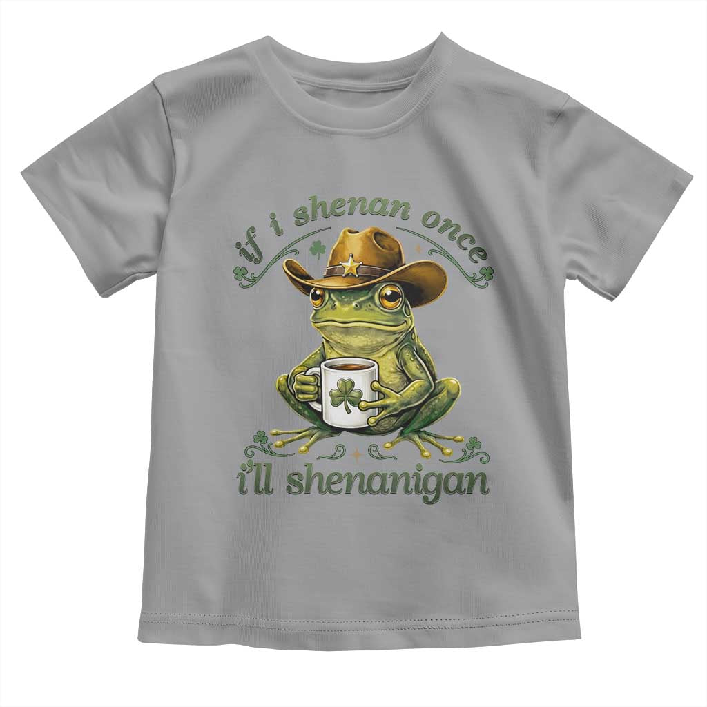 If I Shenan Once I Will Shenanigan Funny Frog Cowboy Toddler T Shirt St Patricks Day Shenanigans Humor TS02 Sport Gray Print Your Wear