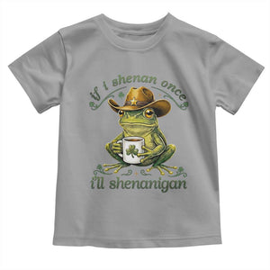 If I Shenan Once I Will Shenanigan Funny Frog Cowboy Toddler T Shirt St Patricks Day Shenanigans Humor TS02 Sport Gray Print Your Wear