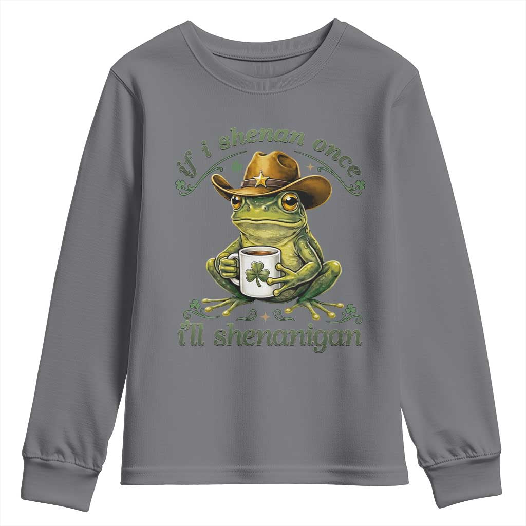 If I Shenan Once I Will Shenanigan Funny Frog Cowboy Youth Sweatshirt St Patricks Day Shenanigans Humor TS02 Charcoal Print Your Wear