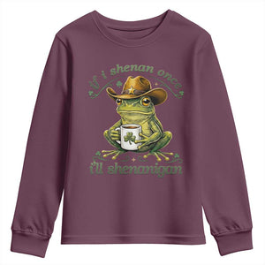 If I Shenan Once I Will Shenanigan Funny Frog Cowboy Youth Sweatshirt St Patricks Day Shenanigans Humor TS02 Maroon Print Your Wear