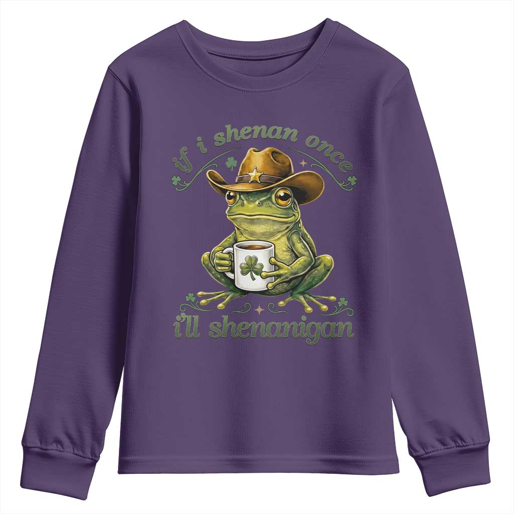 If I Shenan Once I Will Shenanigan Funny Frog Cowboy Youth Sweatshirt St Patricks Day Shenanigans Humor TS02 Purple Print Your Wear