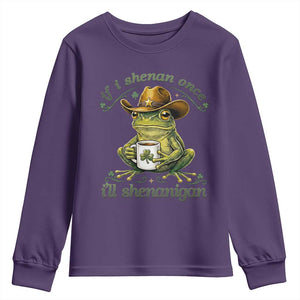 If I Shenan Once I Will Shenanigan Funny Frog Cowboy Youth Sweatshirt St Patricks Day Shenanigans Humor TS02 Purple Print Your Wear