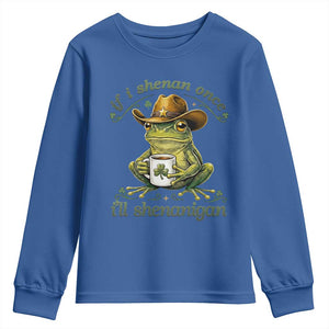 If I Shenan Once I Will Shenanigan Funny Frog Cowboy Youth Sweatshirt St Patricks Day Shenanigans Humor TS02 Royal Blue Print Your Wear