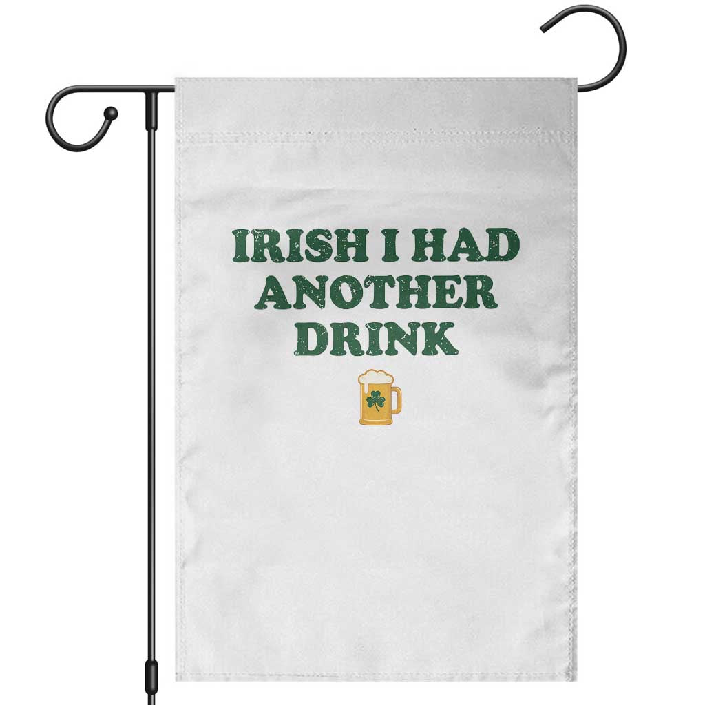 Irish I Had Another Drink Garden Flag Funny St Patricks Day Beer Drinking Joke Pub Humor TS02 White Print Your Wear