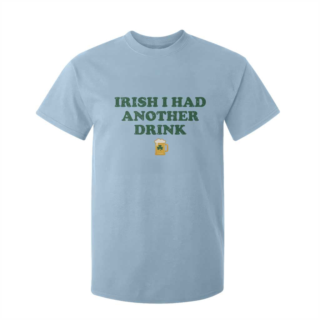 Irish I Had Another Drink T Shirt For Kid Funny St Patricks Day Beer Drinking Joke Pub Humor TS02 Light Blue Print Your Wear