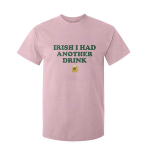 Irish I Had Another Drink T Shirt For Kid Funny St Patricks Day Beer Drinking Joke Pub Humor TS02 Light Pink Print Your Wear