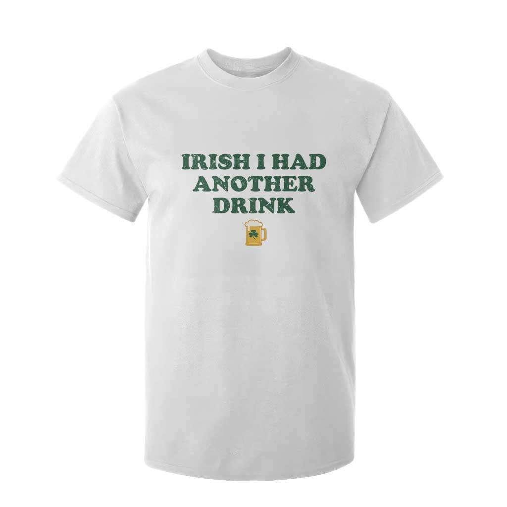 Irish I Had Another Drink T Shirt For Kid Funny St Patricks Day Beer Drinking Joke Pub Humor TS02 White Print Your Wear