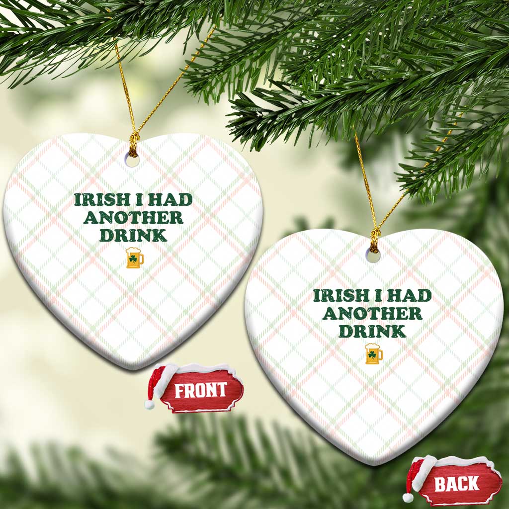 Irish I Had Another Drink Ceramic Ornament Funny St Patricks Day Beer Drinking Joke Pub Humor TS02 Print Your Wear