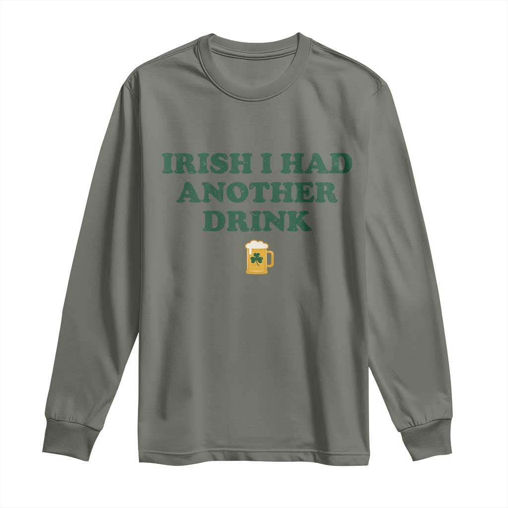 Irish I Had Another Drink Long Sleeve Shirt Funny St Patricks Day Beer Drinking Joke Pub Humor TS02 Military Green Print Your Wear