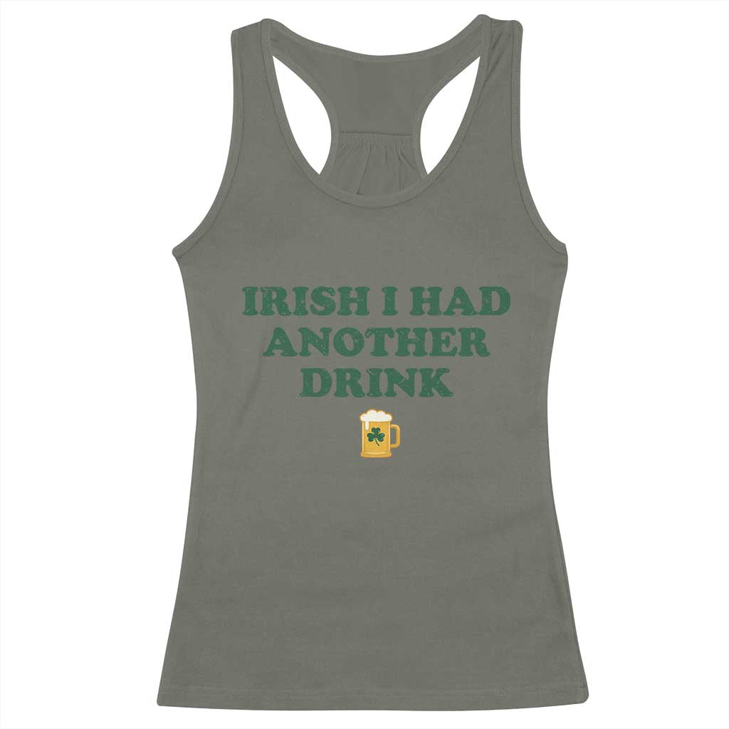 Irish I Had Another Drink Racerback Tank Top Funny St Patricks Day Beer Drinking Joke Pub Humor TS02 Military Green Print Your Wear