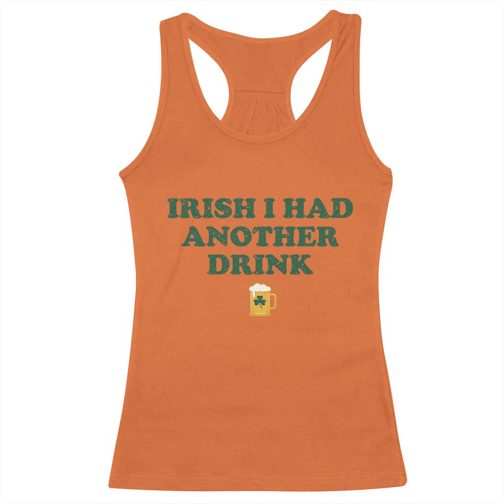 Irish I Had Another Drink Racerback Tank Top Funny St Patricks Day Beer Drinking Joke Pub Humor TS02 Orange Print Your Wear