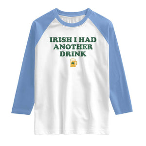 Irish I Had Another Drink Raglan Shirt Funny St Patricks Day Beer Drinking Joke Pub Humor TS02 White Carolina Blue Print Your Wear