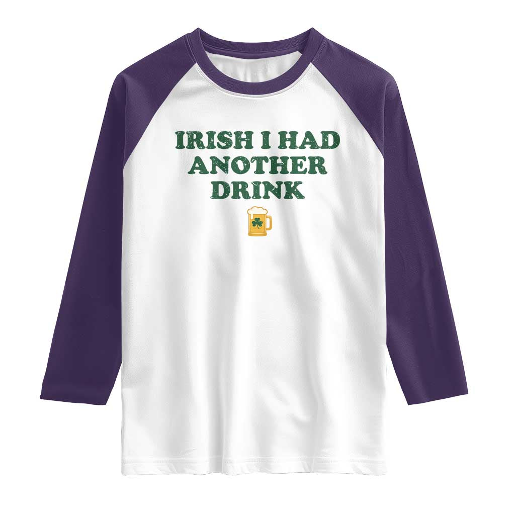 Irish I Had Another Drink Raglan Shirt Funny St Patricks Day Beer Drinking Joke Pub Humor TS02 White Purple Print Your Wear