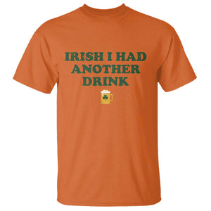 Irish I Had Another Drink T Shirt Funny St Patricks Day Beer Drinking Joke Pub Humor TS02 Orange Print Your Wear
