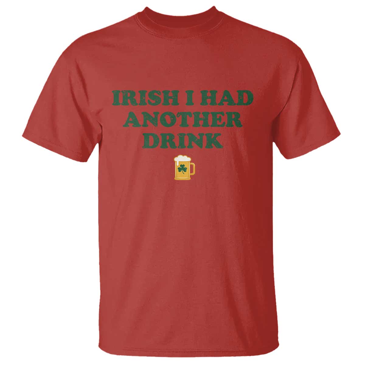 Irish I Had Another Drink T Shirt Funny St Patricks Day Beer Drinking Joke Pub Humor TS02 Red Print Your Wear