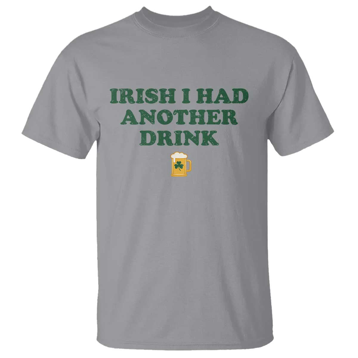 Irish I Had Another Drink T Shirt Funny St Patricks Day Beer Drinking Joke Pub Humor TS02 Sport Gray Print Your Wear