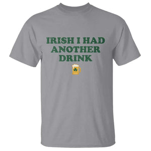 Irish I Had Another Drink T Shirt Funny St Patricks Day Beer Drinking Joke Pub Humor TS02 Sport Gray Print Your Wear