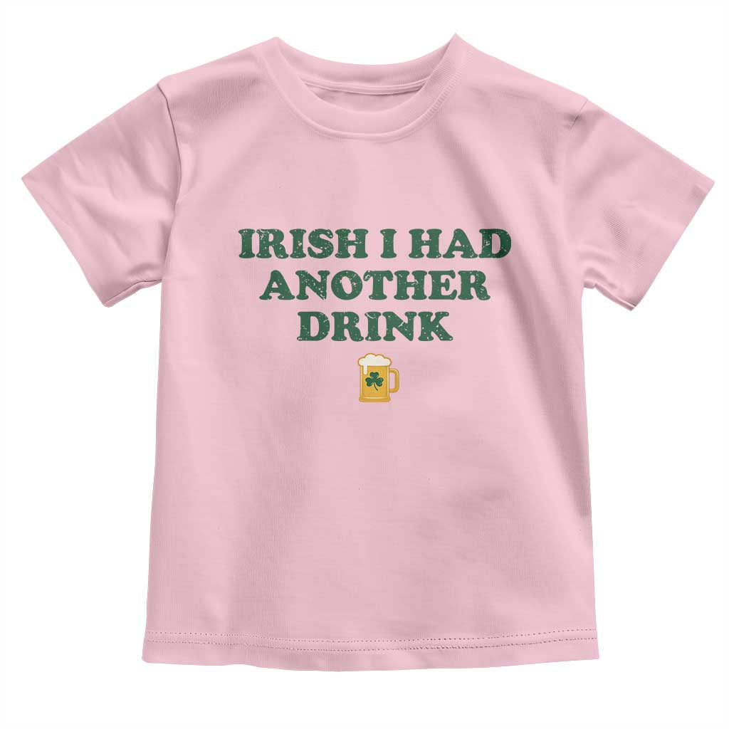 Irish I Had Another Drink Toddler T Shirt Funny St Patricks Day Beer Drinking Joke Pub Humor TS02 Light Pink Print Your Wear