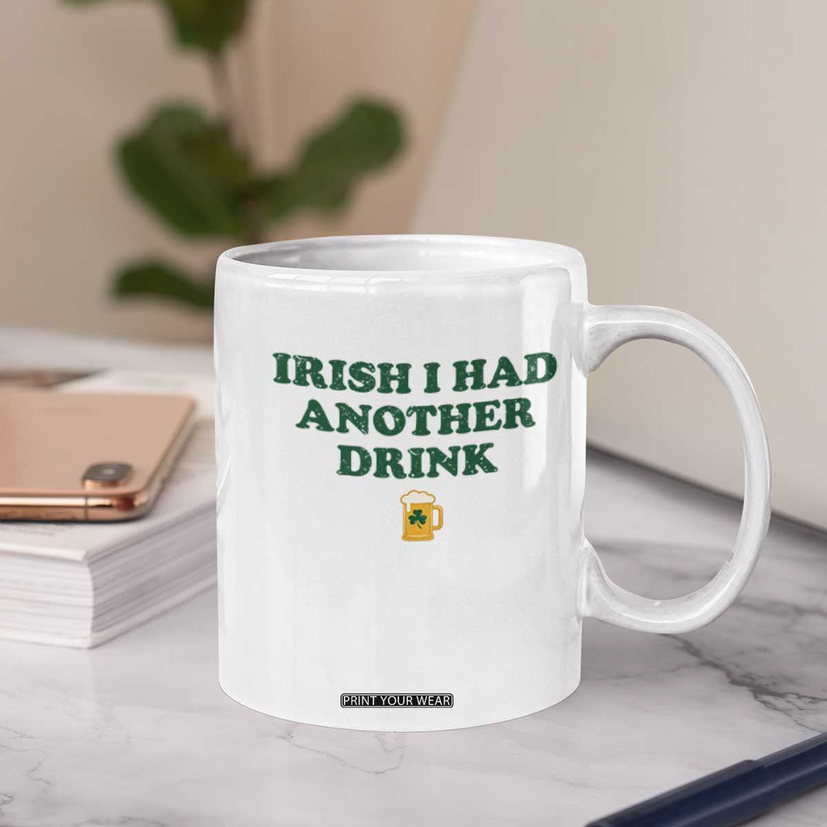 Irish I Had Another Drink Coffee Mug Funny St Patricks Day Beer Drinking Joke Pub Humor TS02 Print Your Wear