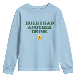 Irish I Had Another Drink Youth Sweatshirt Funny St Patricks Day Beer Drinking Joke Pub Humor TS02 Light Blue Print Your Wear