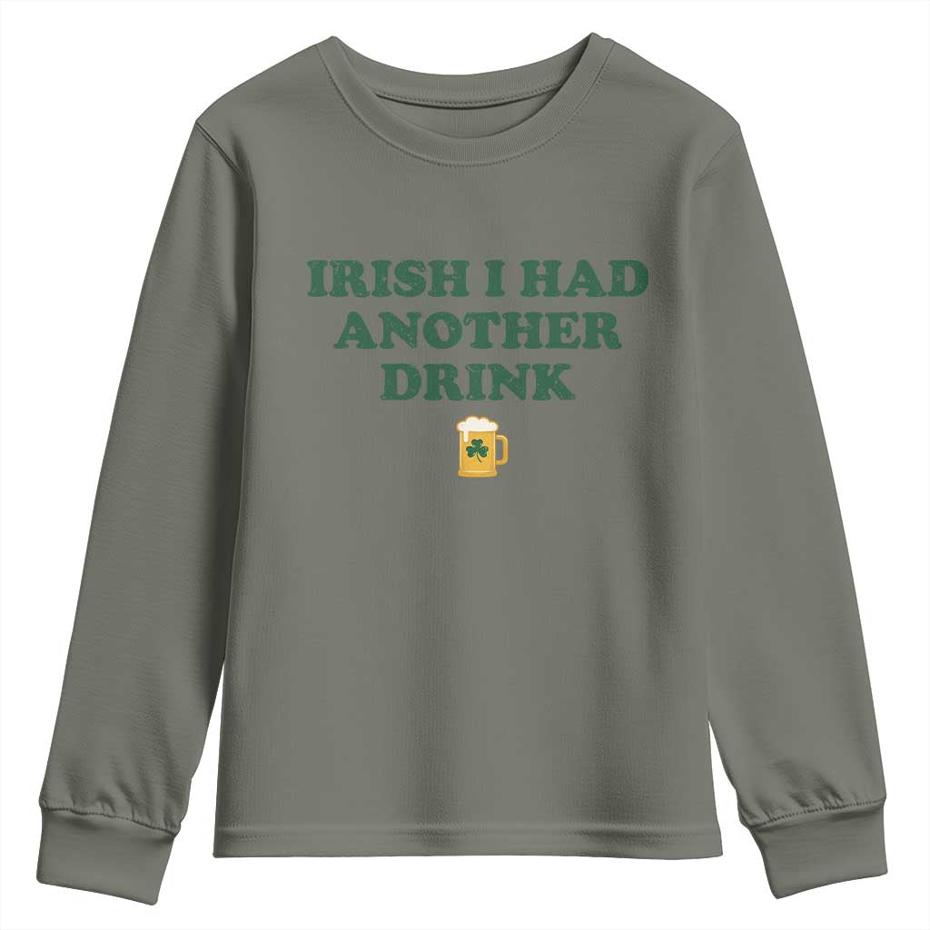 Irish I Had Another Drink Youth Sweatshirt Funny St Patricks Day Beer Drinking Joke Pub Humor TS02 Military Green Print Your Wear