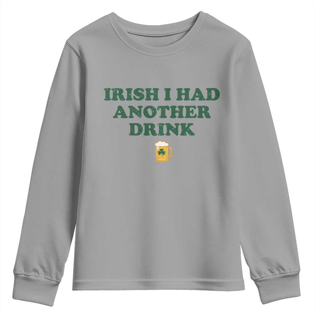 Irish I Had Another Drink Youth Sweatshirt Funny St Patricks Day Beer Drinking Joke Pub Humor TS02 Sport Gray Print Your Wear