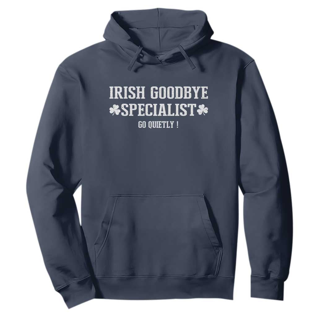 Funny Irish Goodbye Specialist Go Quietly Hoodie St Patricks Day Introvert Humor TS02 Navy Print Your Wear