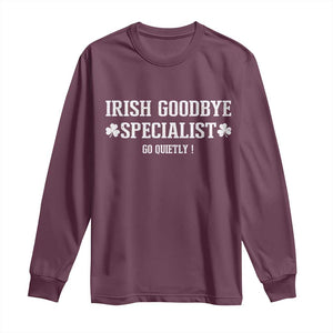 Funny Irish Goodbye Specialist Go Quietly Long Sleeve Shirt St Patricks Day Introvert Humor TS02 Maroon Print Your Wear