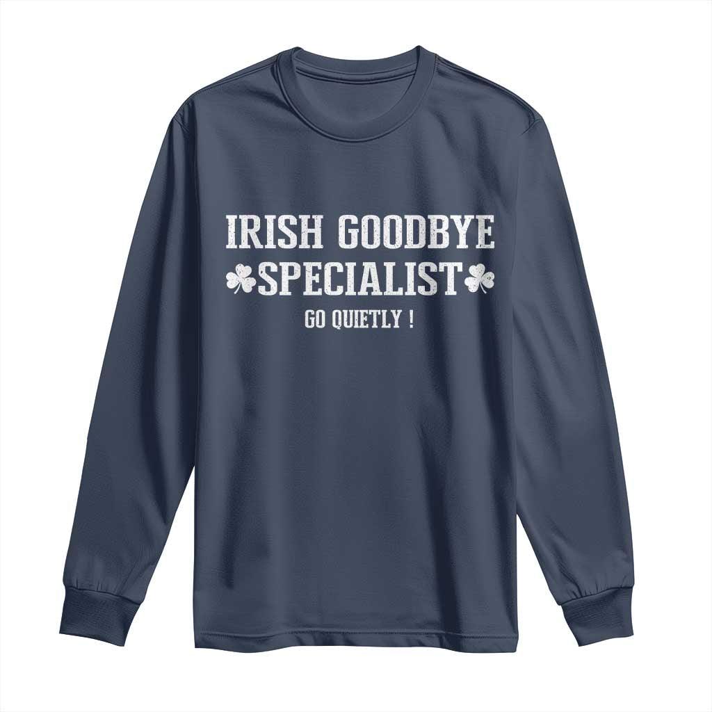 Funny Irish Goodbye Specialist Go Quietly Long Sleeve Shirt St Patricks Day Introvert Humor TS02 Navy Print Your Wear
