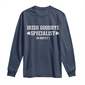 Funny Irish Goodbye Specialist Go Quietly Long Sleeve Shirt St Patricks Day Introvert Humor TS02 Navy Print Your Wear