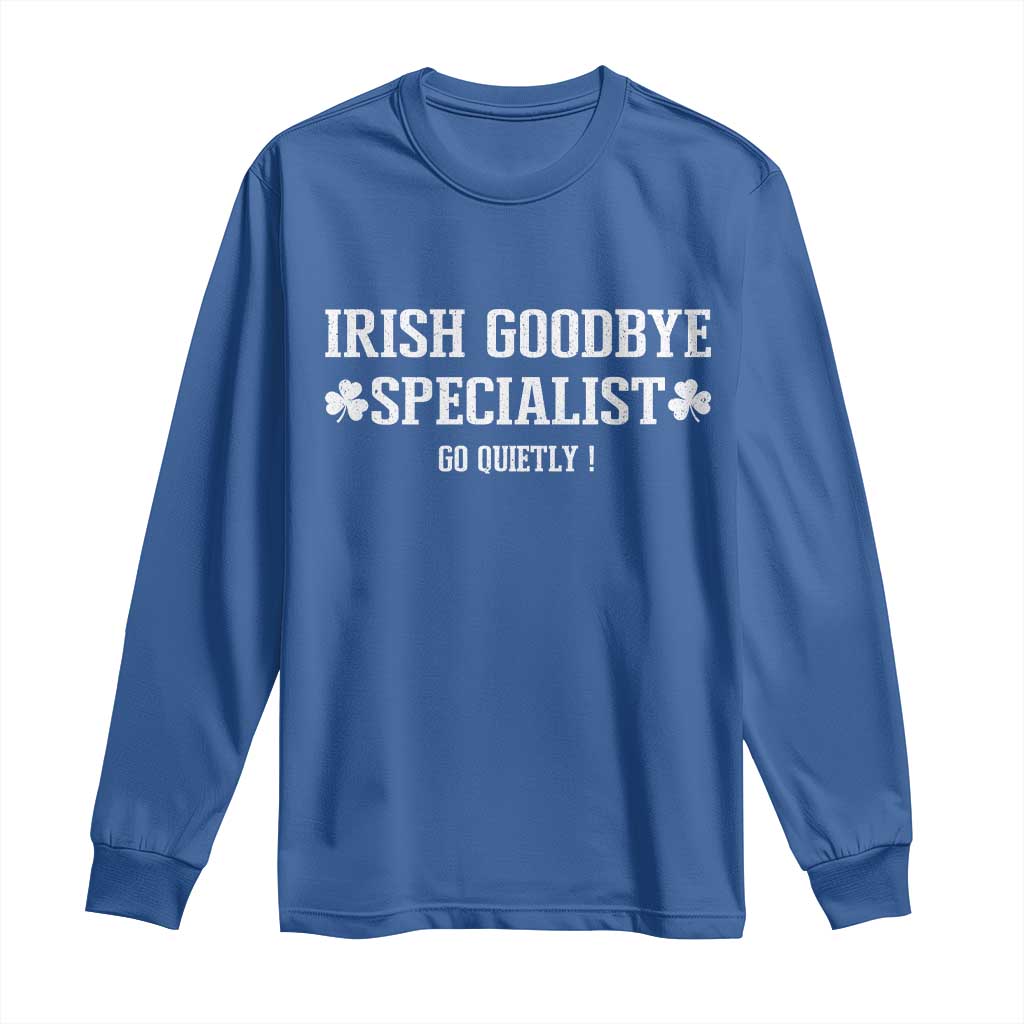 Funny Irish Goodbye Specialist Go Quietly Long Sleeve Shirt St Patricks Day Introvert Humor TS02 Royal Blue Print Your Wear