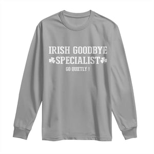 Funny Irish Goodbye Specialist Go Quietly Long Sleeve Shirt St Patricks Day Introvert Humor TS02 Sport Gray Print Your Wear