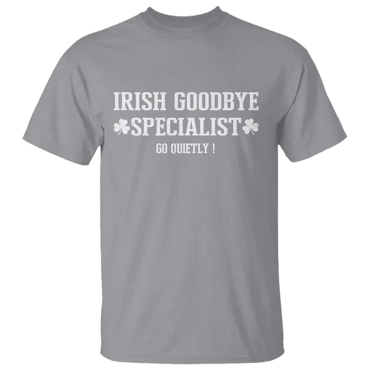 Funny Irish Goodbye Specialist Go Quietly T Shirt St Patricks Day Introvert Humor TS02 Sport Gray Print Your Wear