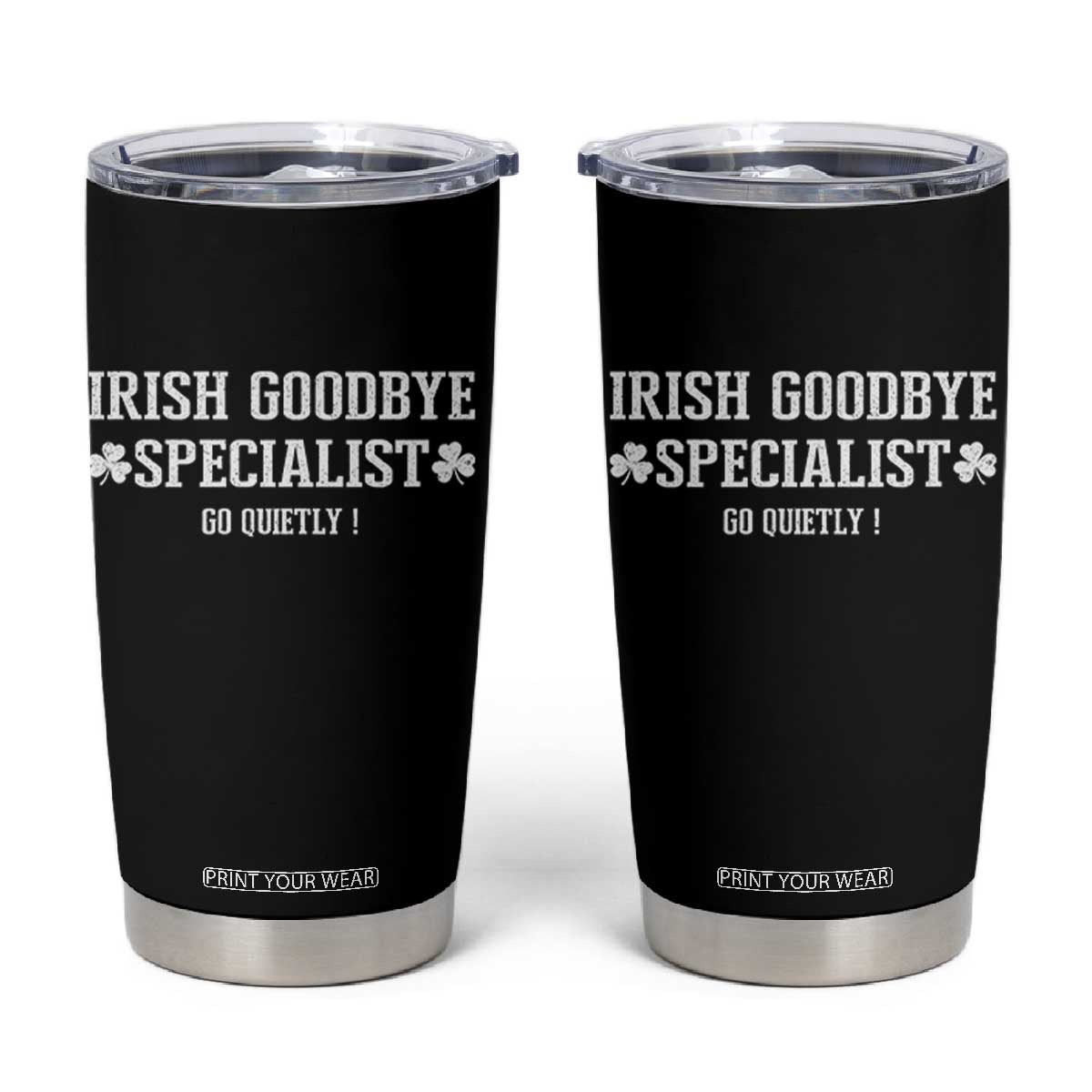 Funny Irish Goodbye Specialist Go Quietly Tumbler Cup St Patricks Day Introvert Humor TS02 Black Print Your Wear