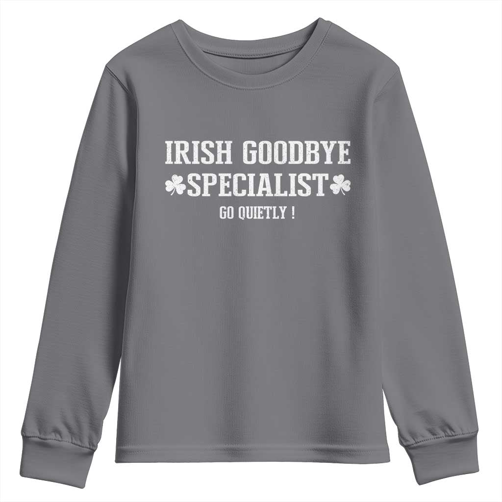 Funny Irish Goodbye Specialist Go Quietly Youth Sweatshirt St Patricks Day Introvert Humor TS02 Charcoal Print Your Wear