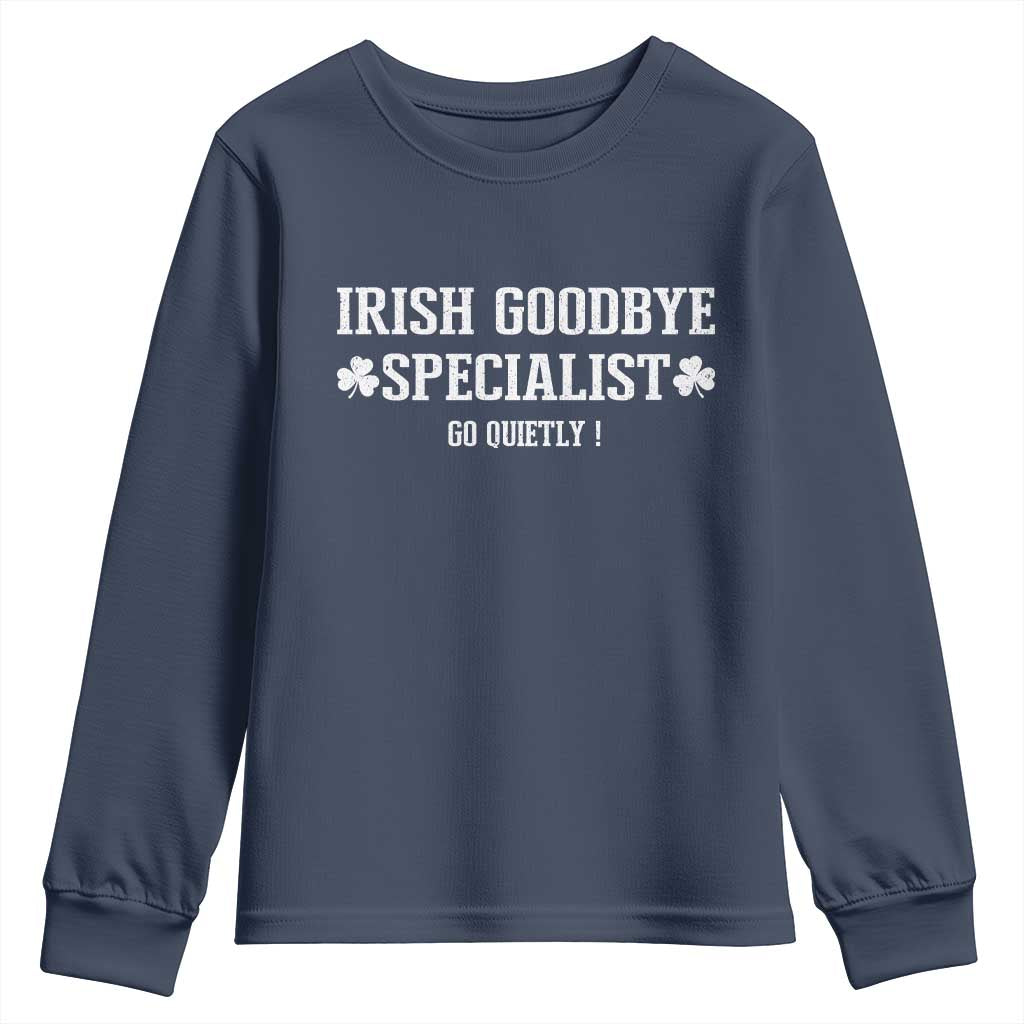 Funny Irish Goodbye Specialist Go Quietly Youth Sweatshirt St Patricks Day Introvert Humor TS02 Navy Print Your Wear