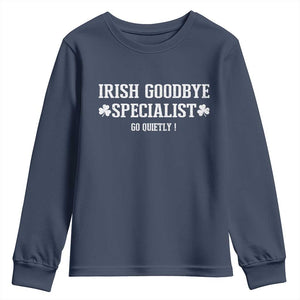 Funny Irish Goodbye Specialist Go Quietly Youth Sweatshirt St Patricks Day Introvert Humor TS02 Navy Print Your Wear