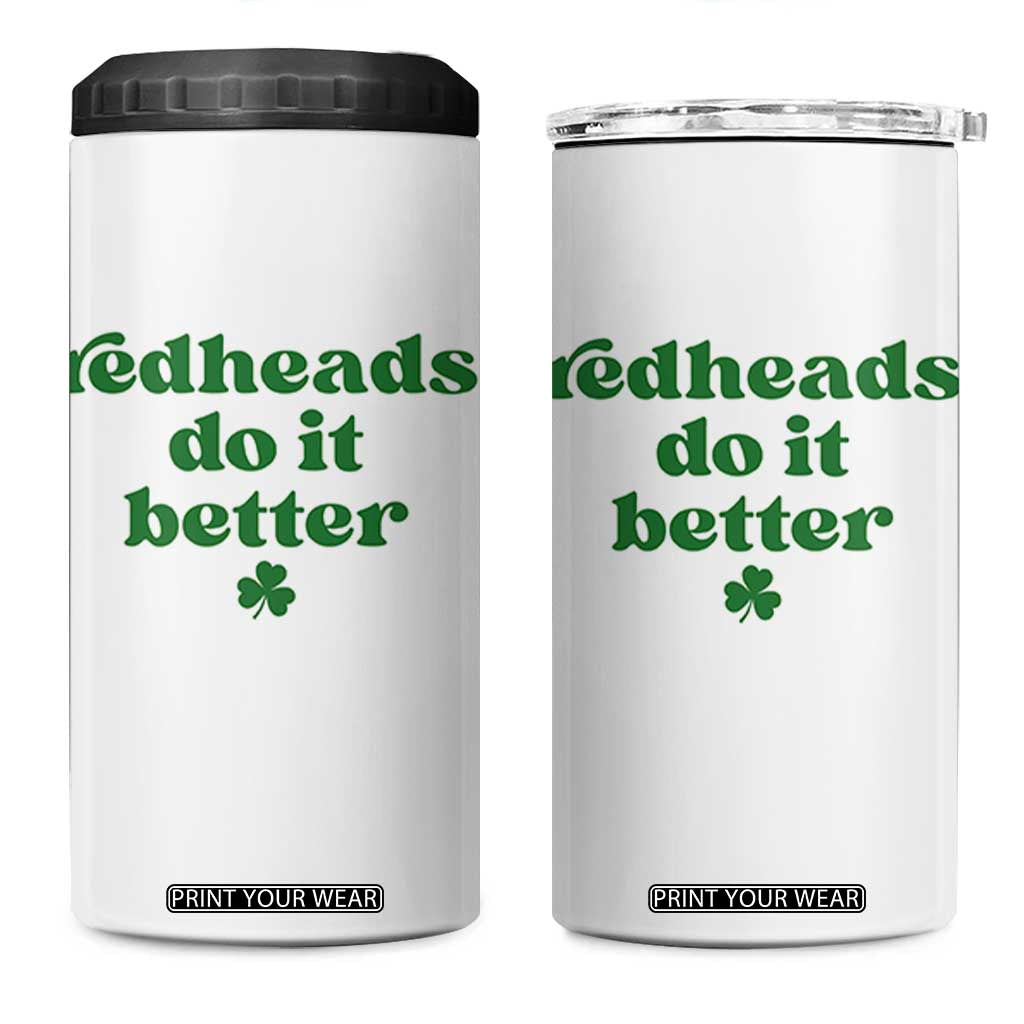 Redheads Do It Better Funny Irish Pride 4 in 1 Can Cooler Tumbler St Patricks Day Ginger Humor TS02 One Size: 16 oz White Print Your Wear