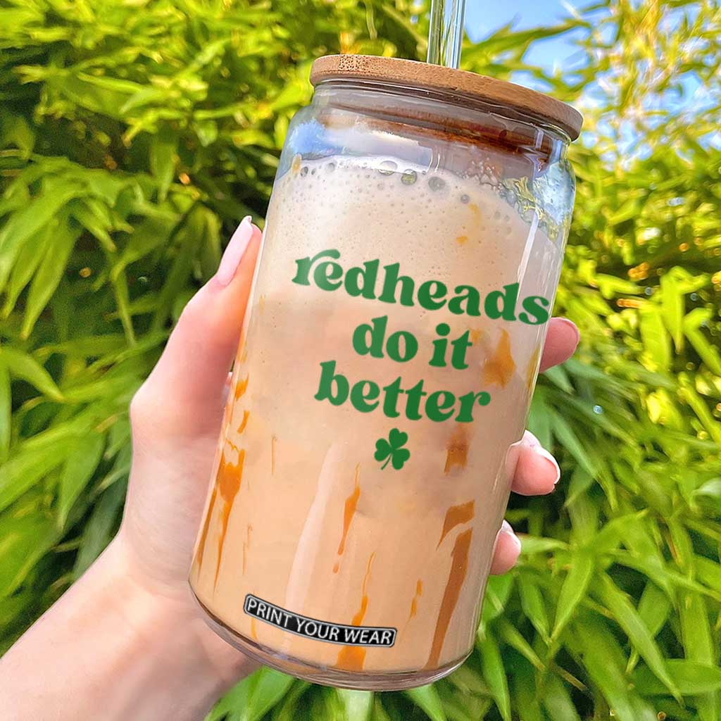Redheads Do It Better Funny Irish Pride Glass Can St Patricks Day Ginger Humor TS02 White Print Your Wear