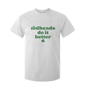 Redheads Do It Better Funny Irish Pride T Shirt For Kid St Patricks Day Ginger Humor TS02 White Print Your Wear