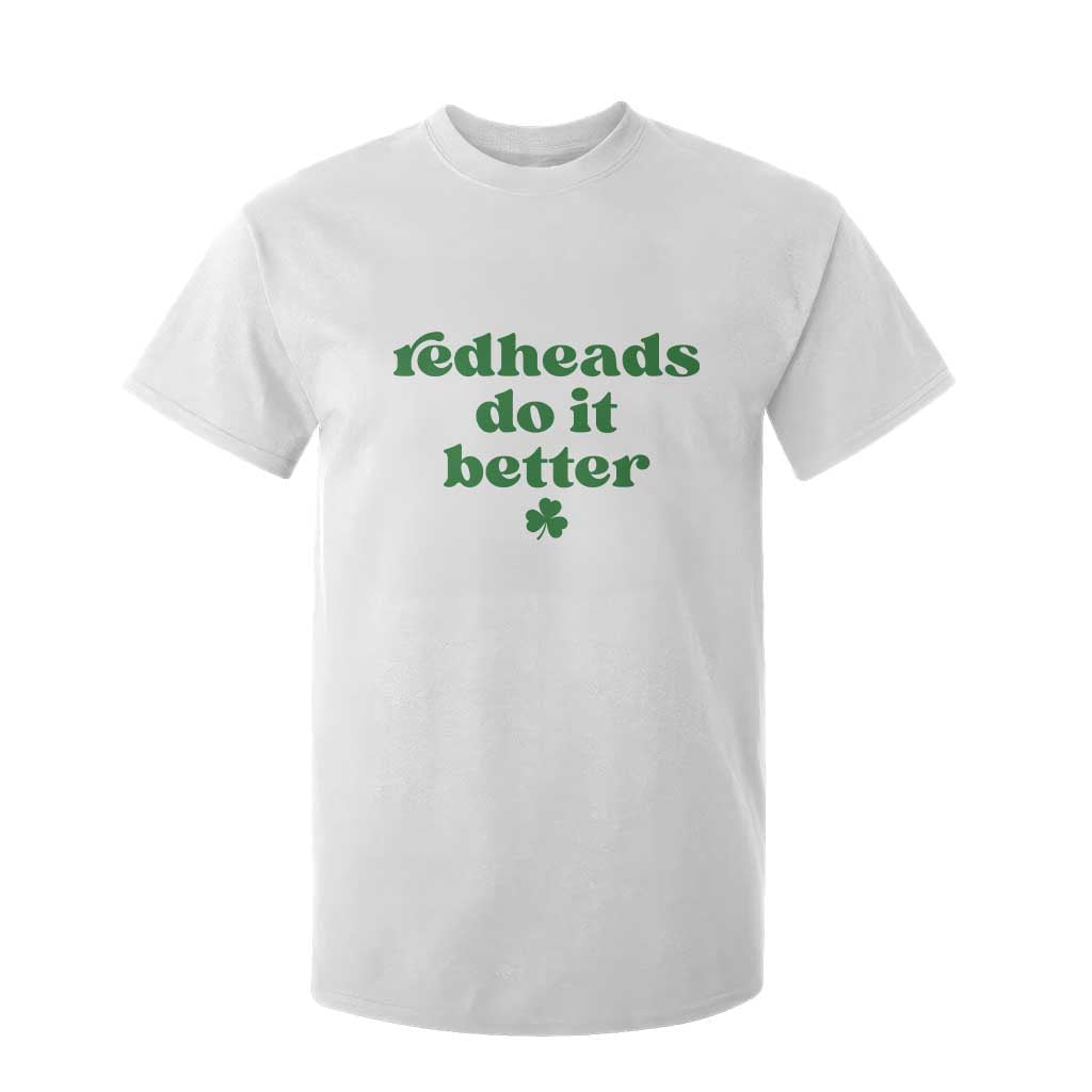 Redheads Do It Better Funny Irish Pride T Shirt For Kid St Patricks Day Ginger Humor TS02 White Print Your Wear