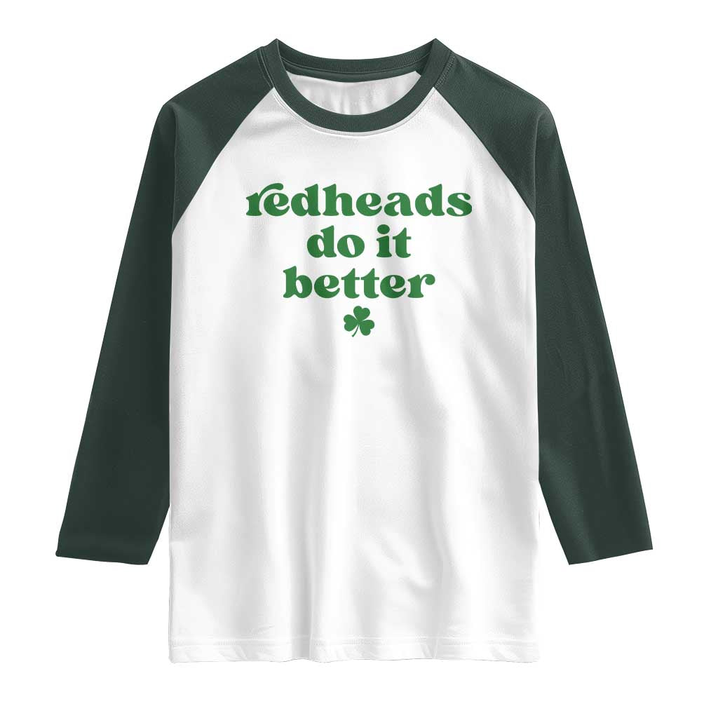 Redheads Do It Better Funny Irish Pride Raglan Shirt St Patricks Day Ginger Humor TS02 White Dark Forest Green Print Your Wear