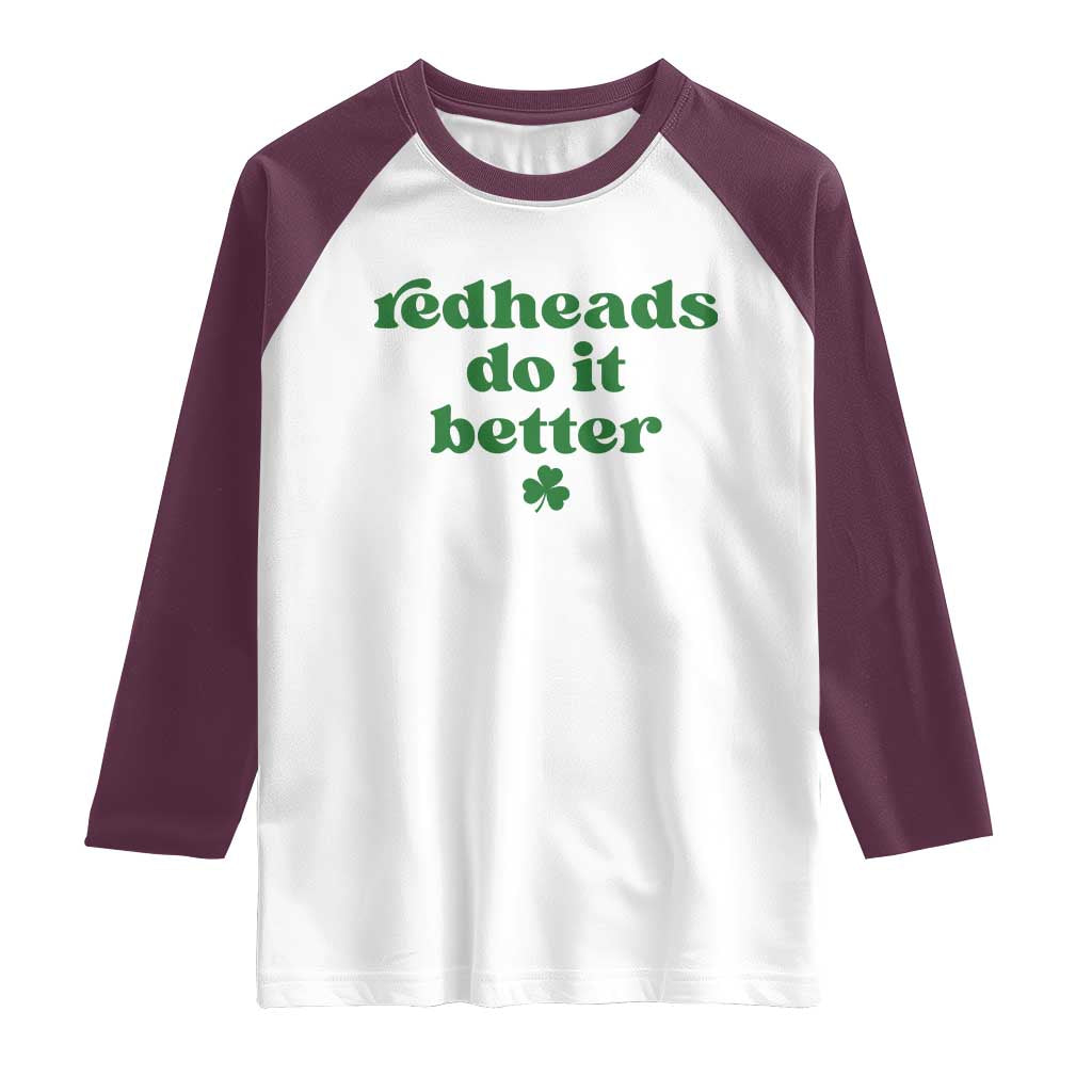 Redheads Do It Better Funny Irish Pride Raglan Shirt St Patricks Day Ginger Humor TS02 White Maroon Print Your Wear