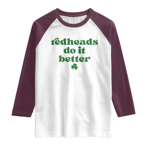 Redheads Do It Better Funny Irish Pride Raglan Shirt St Patricks Day Ginger Humor TS02 White Maroon Print Your Wear