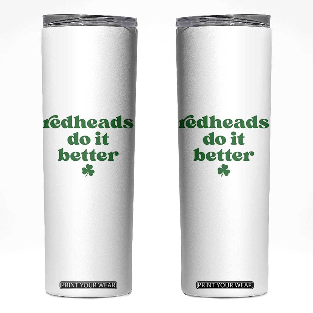 Redheads Do It Better Funny Irish Pride Skinny Tumbler St Patricks Day Ginger Humor TS02 White Print Your Wear