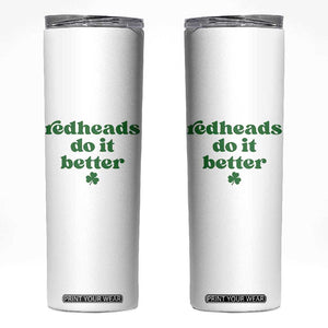 Redheads Do It Better Funny Irish Pride Skinny Tumbler St Patricks Day Ginger Humor TS02 White Print Your Wear