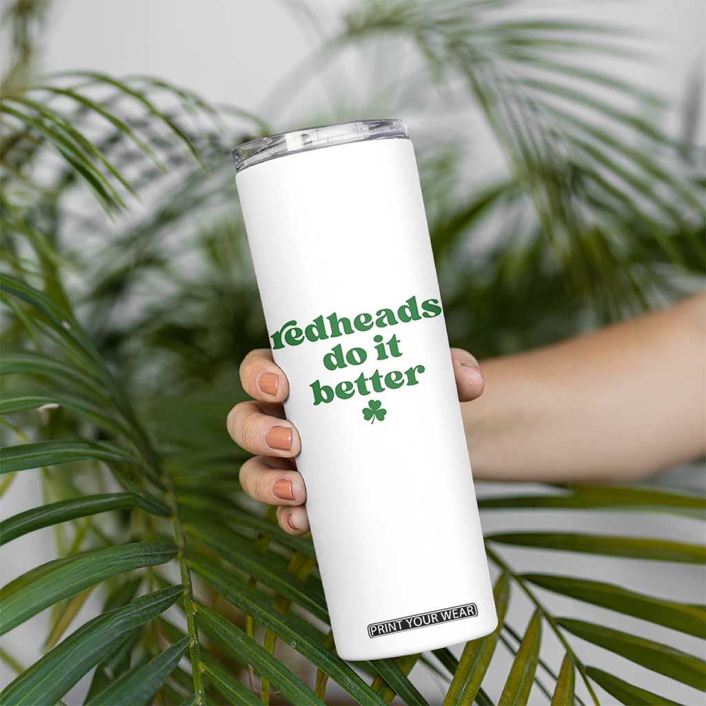 Redheads Do It Better Funny Irish Pride Skinny Tumbler St Patricks Day Ginger Humor TS02 Print Your Wear