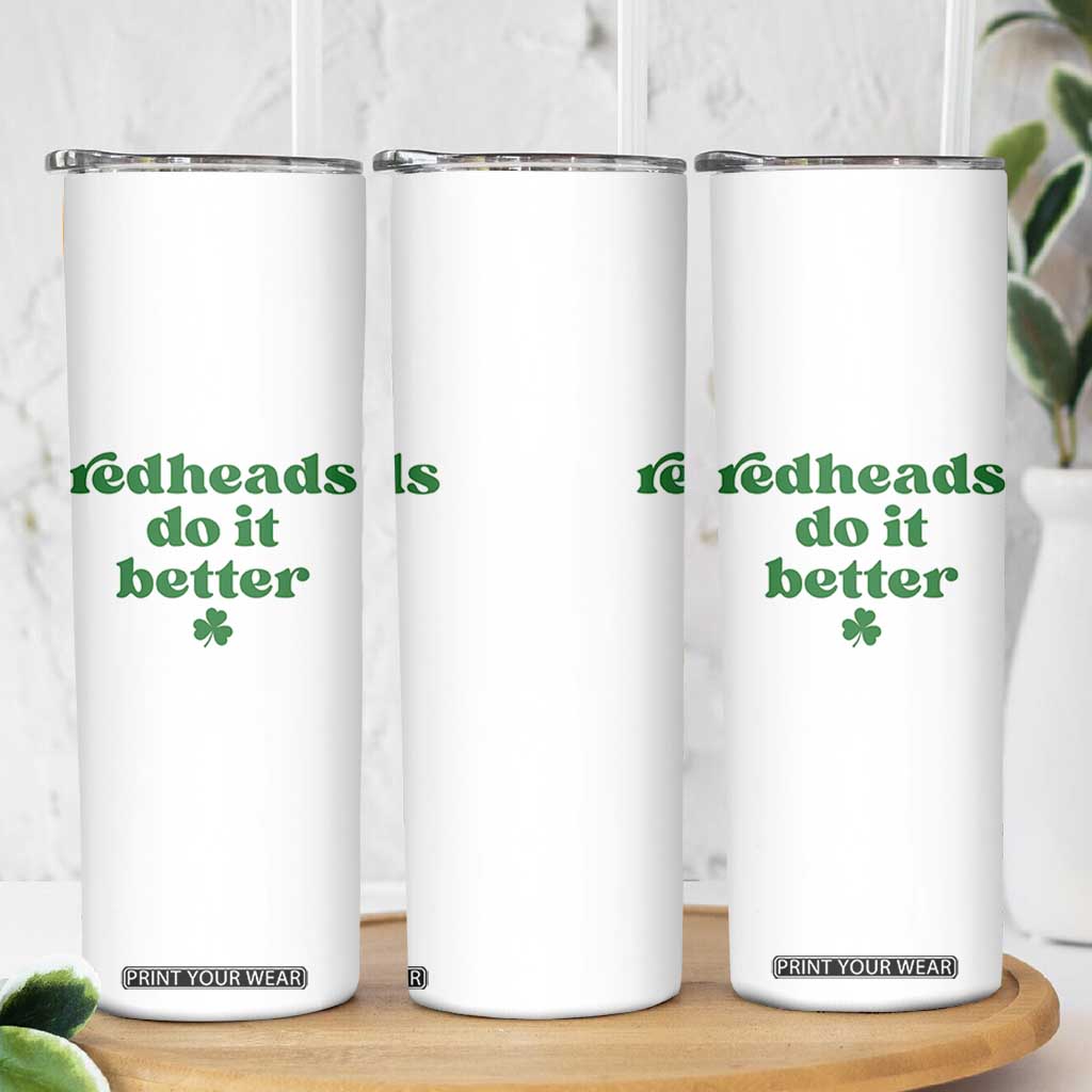 Redheads Do It Better Funny Irish Pride Skinny Tumbler St Patricks Day Ginger Humor TS02 Print Your Wear